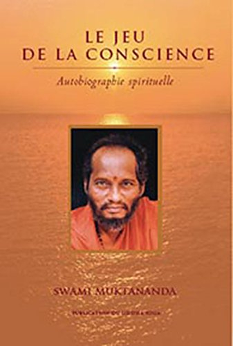 Le jeu de la conscience : autobiographie spirituelle
