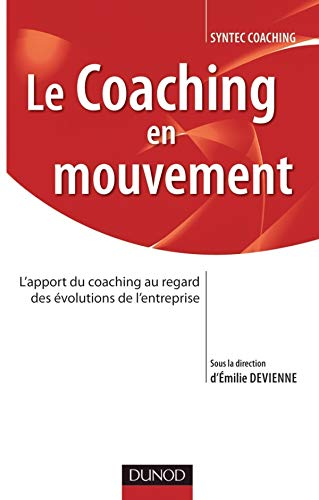 Le coaching en mouvement : l'apport du coaching au regard des évolutions de l'entreprise