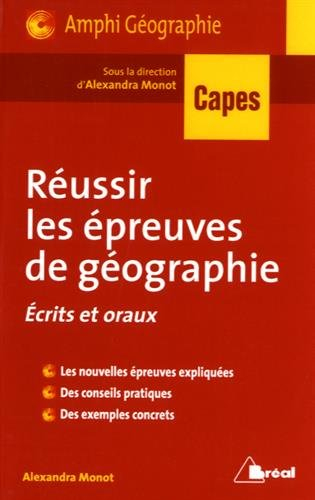 Réussir les épreuves de géographie : écrits et oraux : Capes