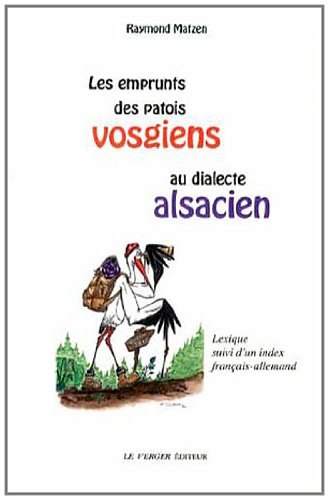 Les emprunts des patois vosgiens au dialecte alsacien : lexique suivi d'un index français-allemand