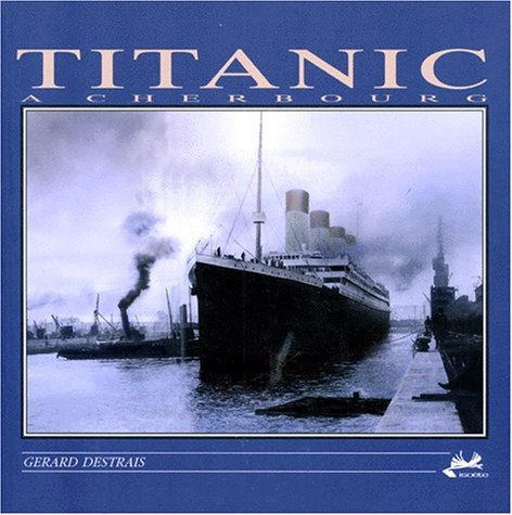 Le Titanic à Cherbourg : 10 avril 1912