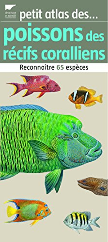 Petit atlas des poissons des récifs coralliens : reconnaître 65 espèces