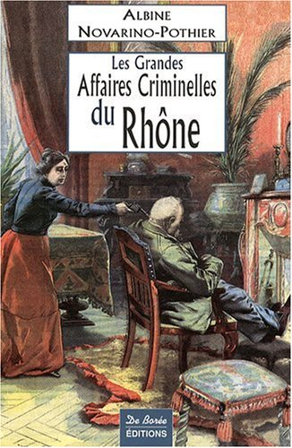 Les grandes affaires criminelles du Rhône