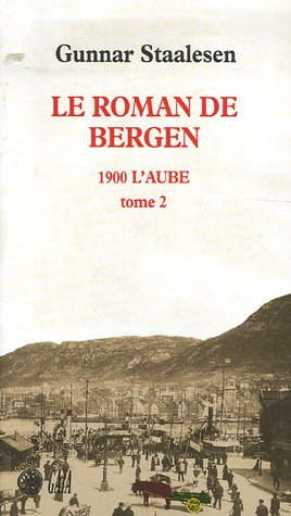Le roman de Bergen. 1900, l'aube. Vol. 2
