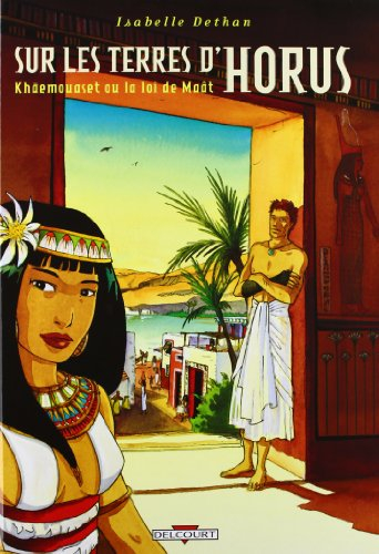 Sur les terres d'Horus. Vol. 1. Khaemouaset ou La loi de Maât