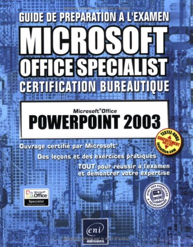 PowerPoint 2003 : des leçons et des exercices pratiques, tout pour réussir à l'examen et démontrer v