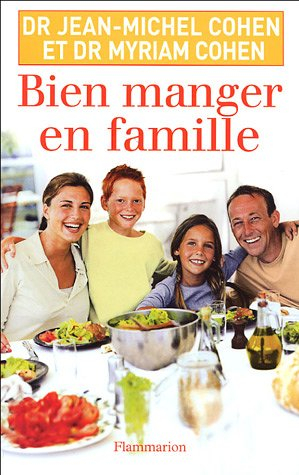 Bien manger en famille : les conseils d'un nutritionniste, les recettes d'une mère de famille