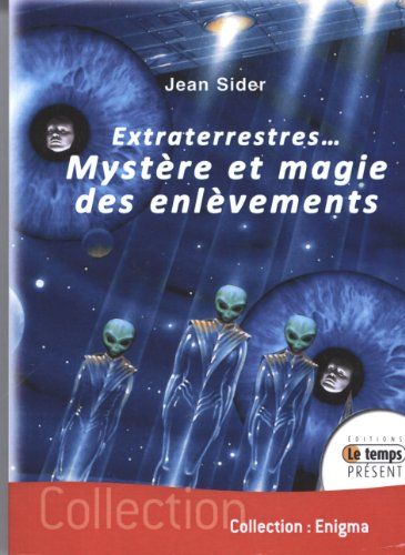 Extraterrestres... mystère et magie des enlèvements