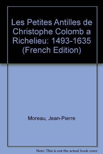 Les Petites Antilles de Christophe Colomb à Richelieu : 1493-1635