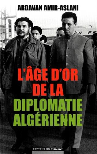 L'âge d'or de la diplomatie algérienne : 1962-1978