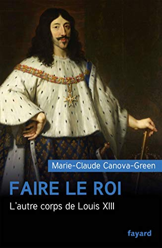 Faire le roi : l'autre corps de Louis XIII