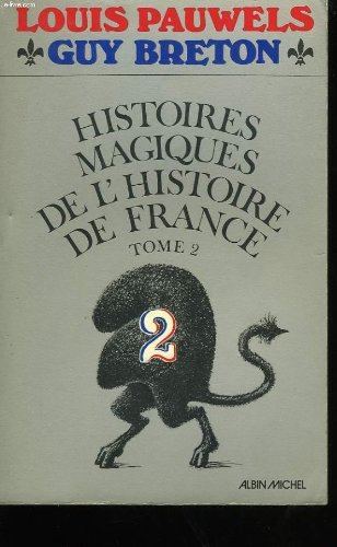 Histoires magiques de l'histoire de France. Vol. 2 - Louis Pauwels, Guy Breton