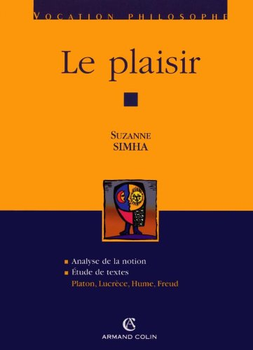 Le plaisir : analyse de la notion, étude de textes : Platon, Lucrèce, Hume, Freud