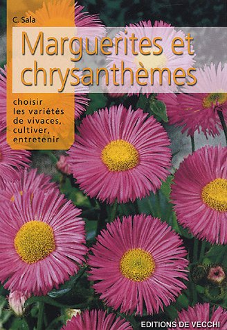 Les marguerites et les chrysanthèmes : choisir les variétés de vivaces, cultiver, entretenir