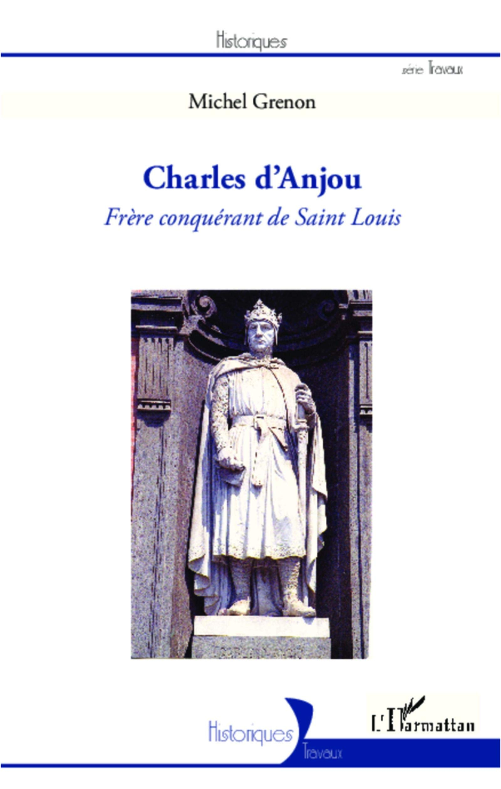 Charles d'Anjou : frère conquérant de Saint Louis