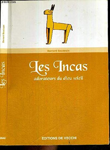 les incas : les adorateurs du dieu soleil