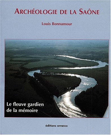 Archéologie de la Saône : le fleuve gardien de la mémoire