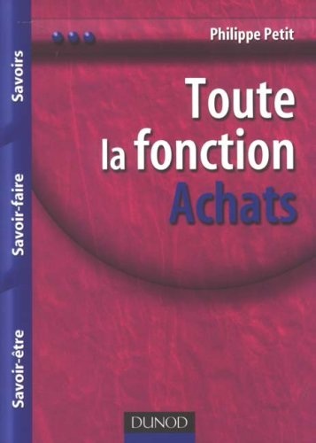 Toute la fonction achats : savoirs, savoir-faire, savoir-être