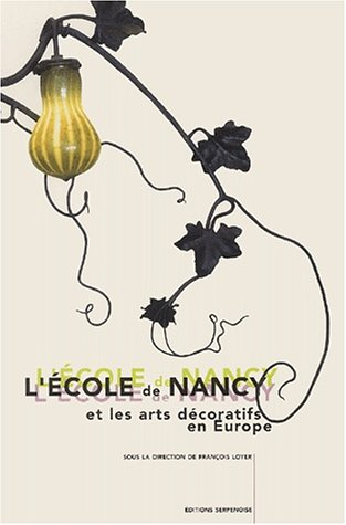 L'Ecole de Nancy et les arts décoratifs en Europe : actes du colloque, 15-16 octobre 1999, salle Poi - françois loyer