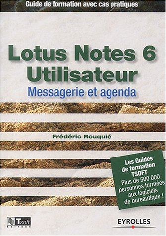 Lotus Notes 6 utilisateur : messagerie et agenda