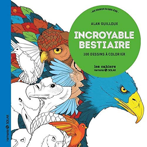 Incroyable bestiaire : 100 dessins à colorier