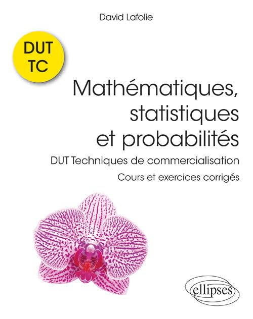 Mathématiques, statistiques et probabilités : DUT techniques de commercialisation : cours et exercic