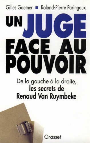 Un Juge face au pouvoir : de la gauche à la droite, les secrets de Renaud Van Ruymbeke