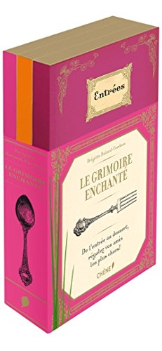 Le grimoire enchanté : de l'entrée au dessert, régalez vos amis les plus chers !