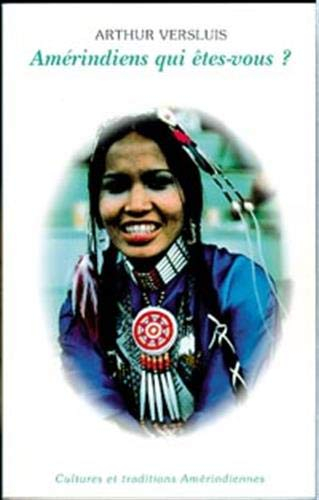 Amérindiens qui êtes-vous : les fondements des cultures et traditions Amérindiens