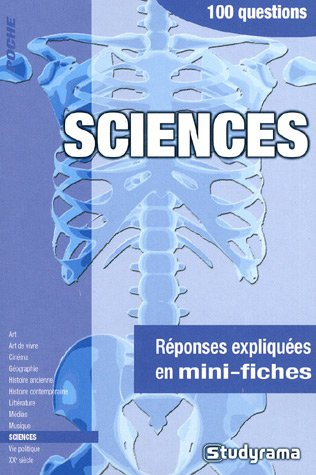 Sciences : 100 questions : réponses expliquées en mini-fiches