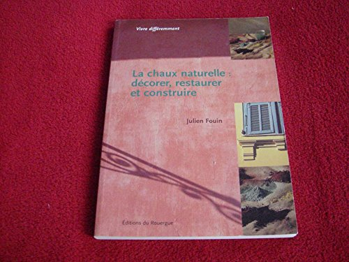 la chaux naturelle : décorer, restaurer, construire