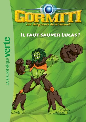 Gormiti : les seigneurs de la nature !. Vol. 1. Il faut sauver Lucas !