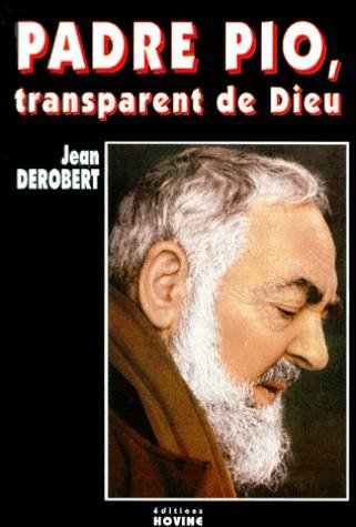Padre Pio, transparent de Dieu : portrait spirituel de Padre Pio au travers de ses lettres