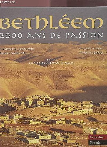 Bethléem : 2.000 ans de passion - Christophe Boltanski, Farah Mebarki