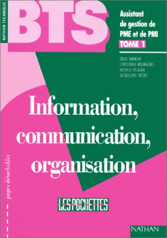 Information, communication, organisation BTS : assistant de gestion de PME et de PMI. Vol. 1. Livre 