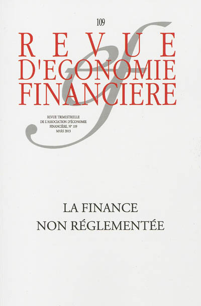 Revue d'économie financière, n° 109. La finance non réglementée