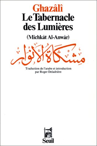 Le Tabernacle des lumières : Michkât Al-Anwâar