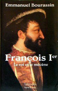 François 1er : le roi et le mécène