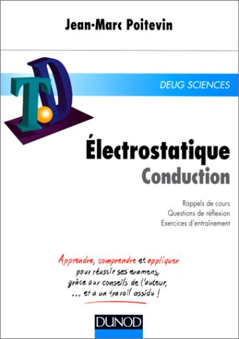 Electrostatique, conduction : rappels de cours, questions de réflexion, exercices d'entraînement : D