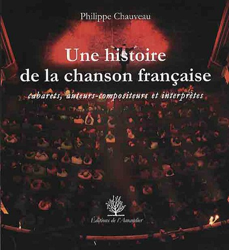 Une histoire de la chanson française : cabarets, auteurs-compositeurs et interprètes