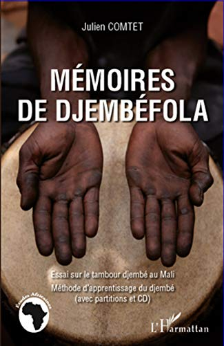Mémoires de djembéfola : essai sur le tambour djembé au Mali : méthode d'apprentissage du djembé (av