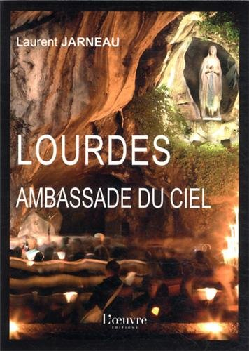 Lourdes, ambassade du ciel