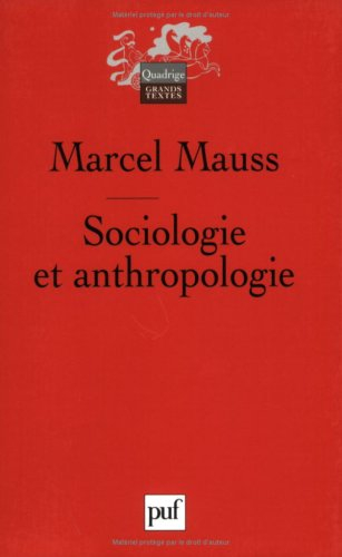 Sociologie et anthropologie. Introduction à l'oeuvre de Marcel Mauss