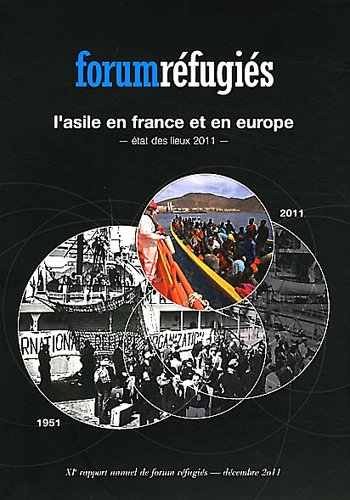 L'asile en France et en Europe : état des lieux 2011 : XIe rapport annuel de Forum réfugiés