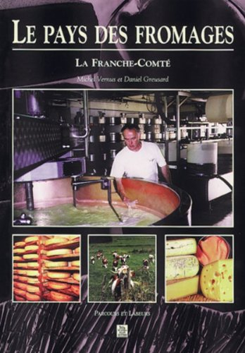 Le pays des fromages : la Franche-Comté