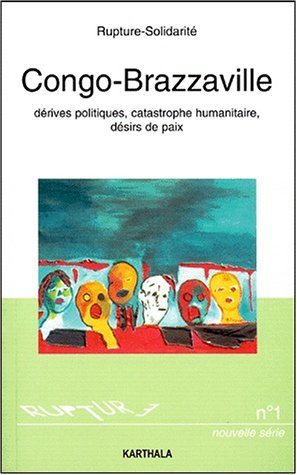 Congo-Brazzaville : dérives politiques, catastrophe humanitaire, désirs de paix