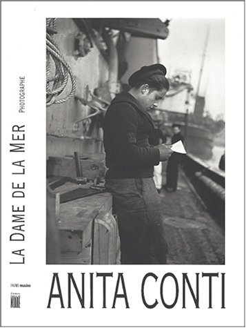 Anita Conti, photographe, la Dame de la mer : exposition, Paris, Pavillon des arts, juin-sept. 2001