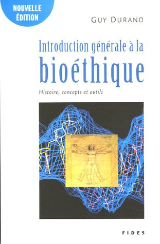 Introduction générale à la bioéthique : histoire, concepts et outils