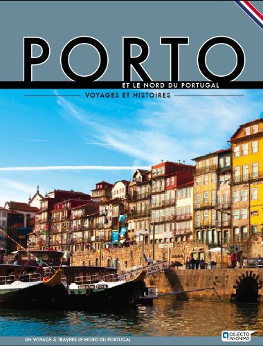 porto et le nord du portugal - voyages et histoires