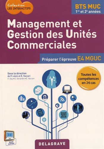 Management et gestion des unités commerciales : BTS MUC 1re et 2e années : préparer l'épreuve E4 MGU